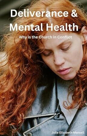 Deliverance & Mental Health: Why is the Church in Conflict